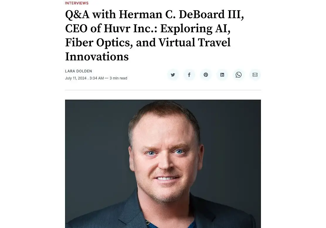 Q&A with Herman C. DeBoard III, CEO of Huvr Inc.: Exploring AI, Fiber Optics, and Virtual Travel Innovations